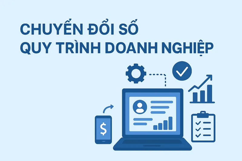 Chuyển đổi số quy trình doanh nghiệp
